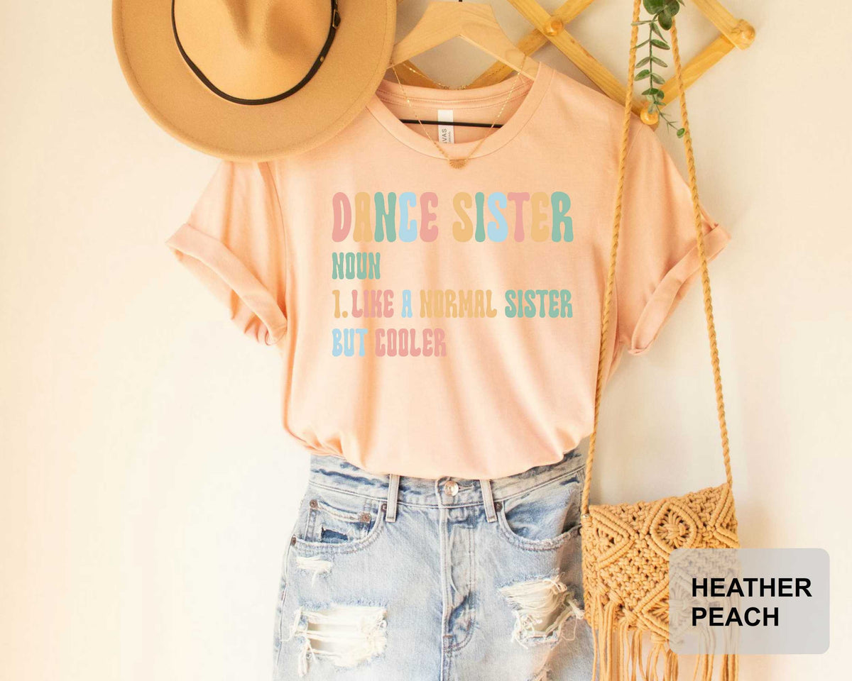 Dance Sister Shirt Dancer Gift for Women Ballet Dancer Shirt Dance Lover Shirt Dance Mom Shirt
