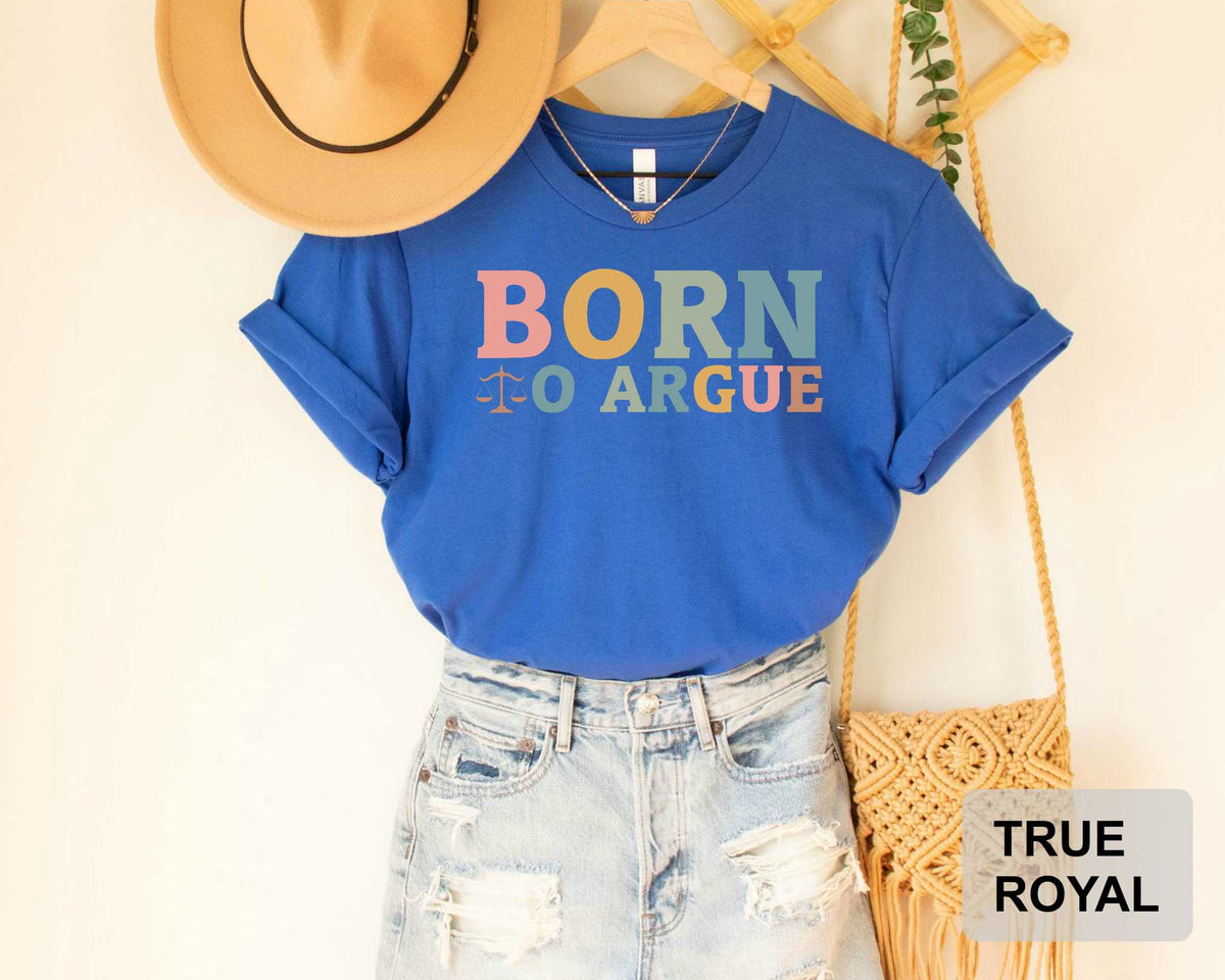 Born to Argue Shirt Gift For Lawyer Law Student Lawyer Shirt Law School Lawyer Graduation Attorney Shirt