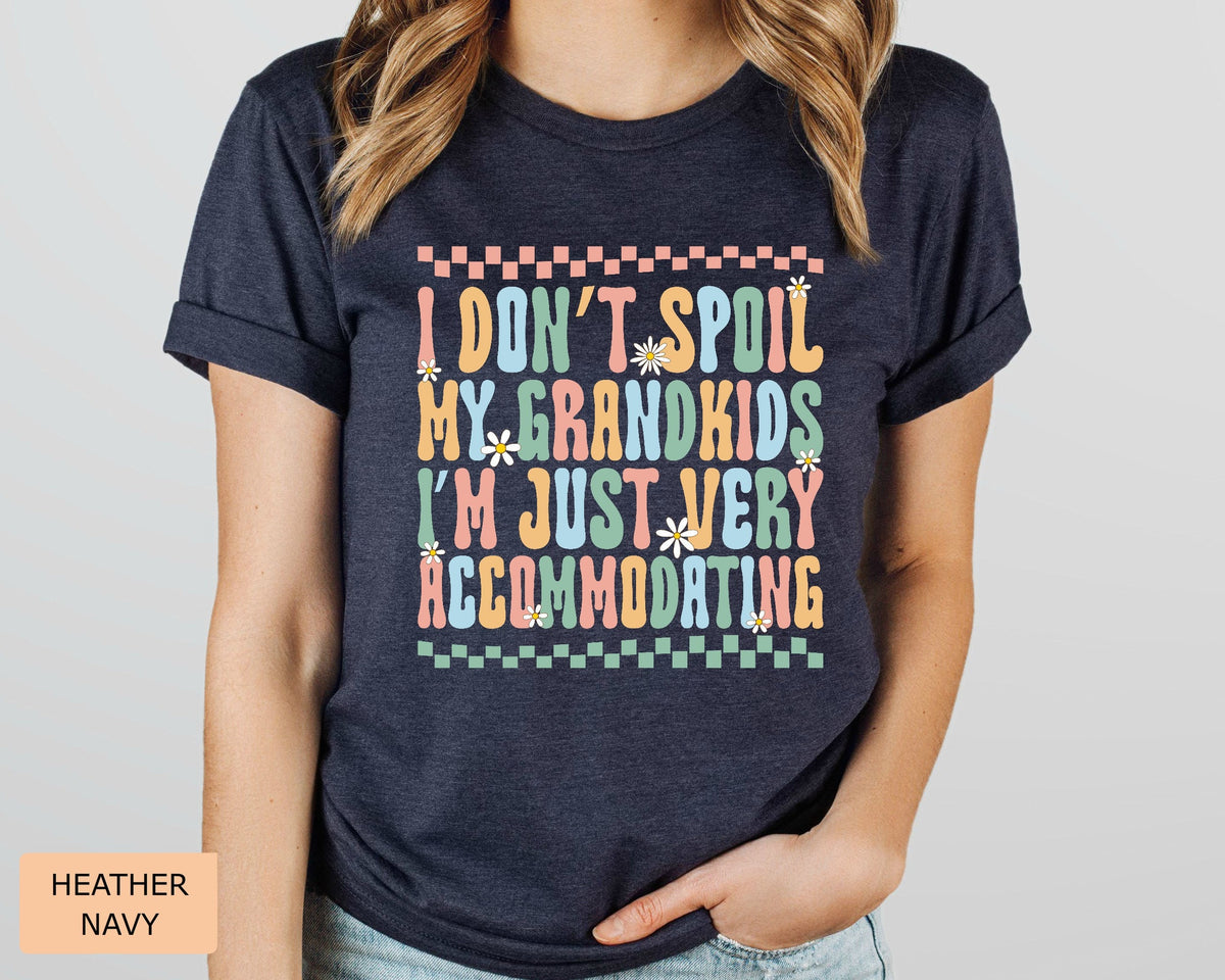 Funny Grandma Shirt I Don't Spoil My Grandkids Im Just Very Accommodating Shirt Gift for Grandma