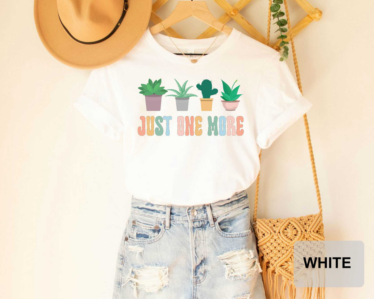 Just One More Plant Shirt Gardening Shirt Plant Lady T-Shirt Plant Lover Gift Plant Mom Shirt