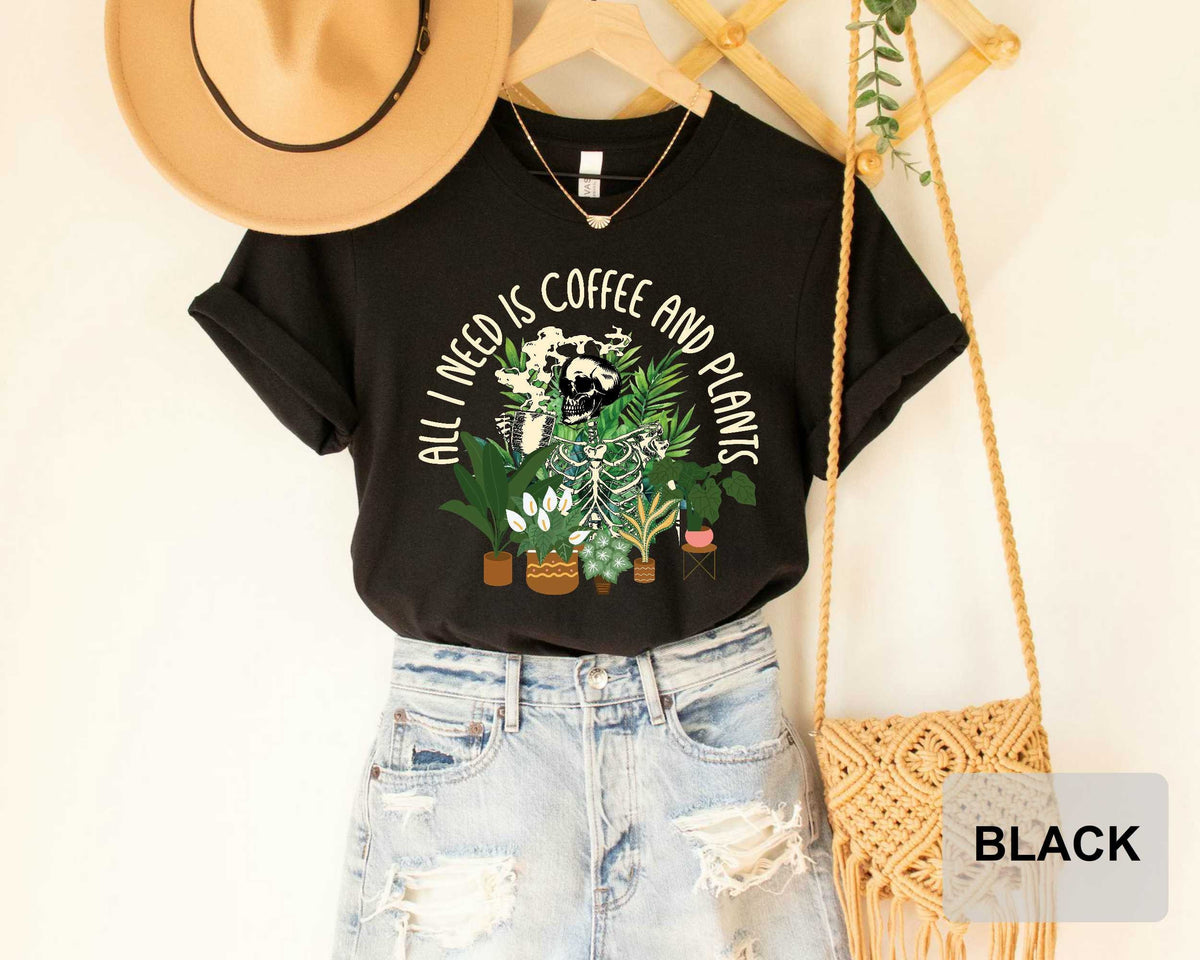 Coffee Addict Plant Lover Shirt All I Need Is Coffee And Plants Shirt Aesthetic Skeleton Shirt Houseplant Shirt