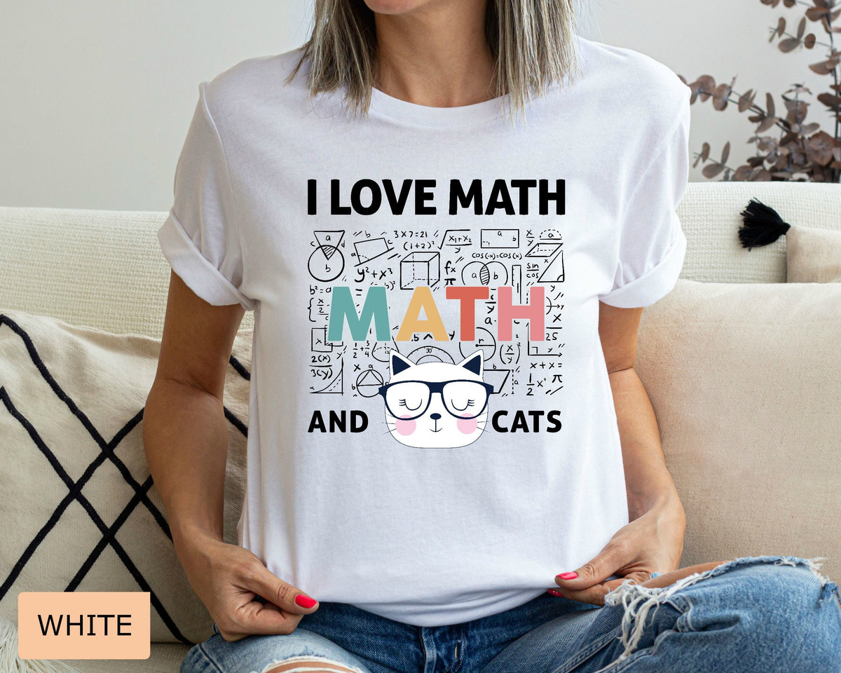 Math Lover Shirt I Love Math and Cats Shirt Funny Math Teacher Shirt Cat Mom Shirt Mathematics Shirt