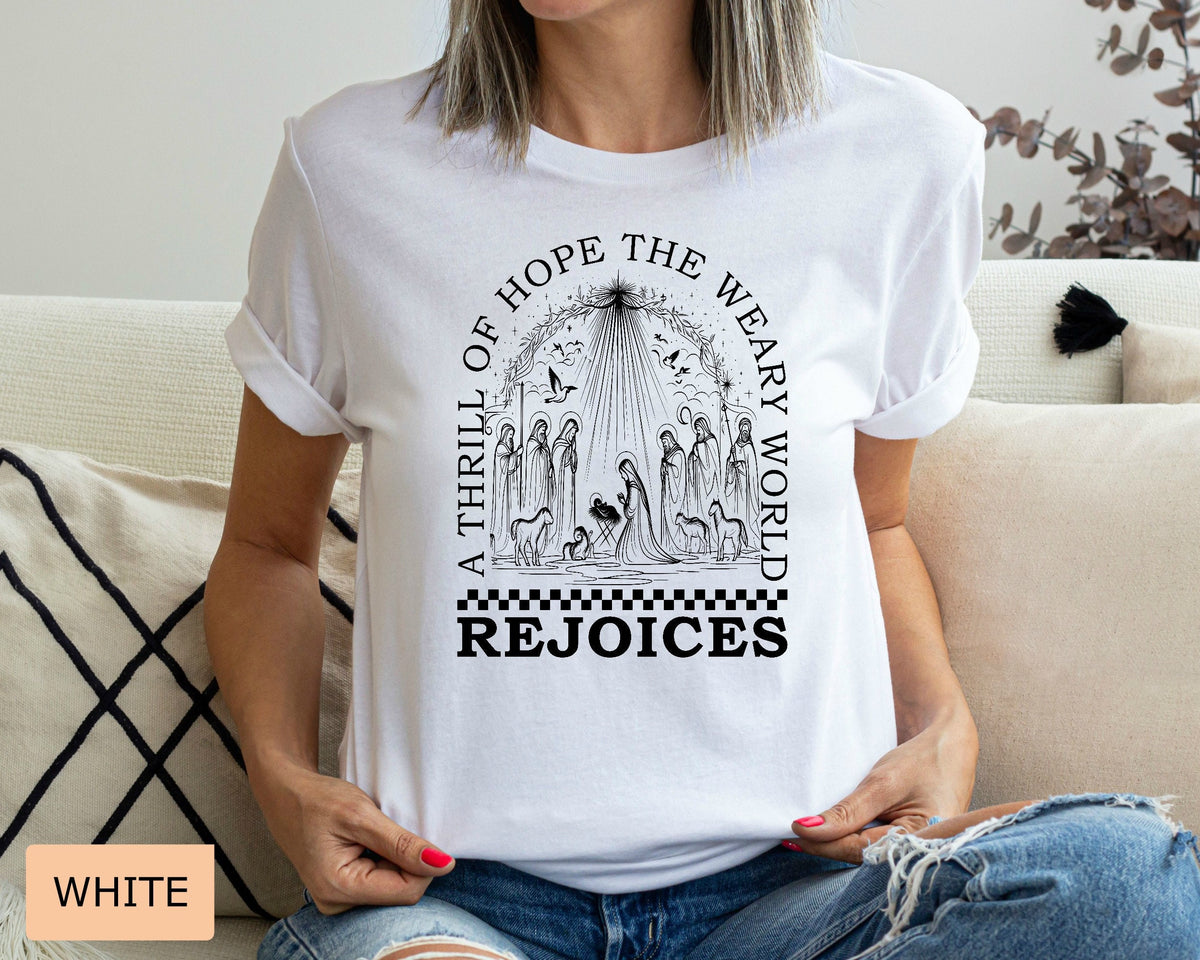 Christmas Nativity Shirt A Thrill Of Hope The Weary World Rejoices Shirt Religious Christmas Gift Nativity Scene Shirt