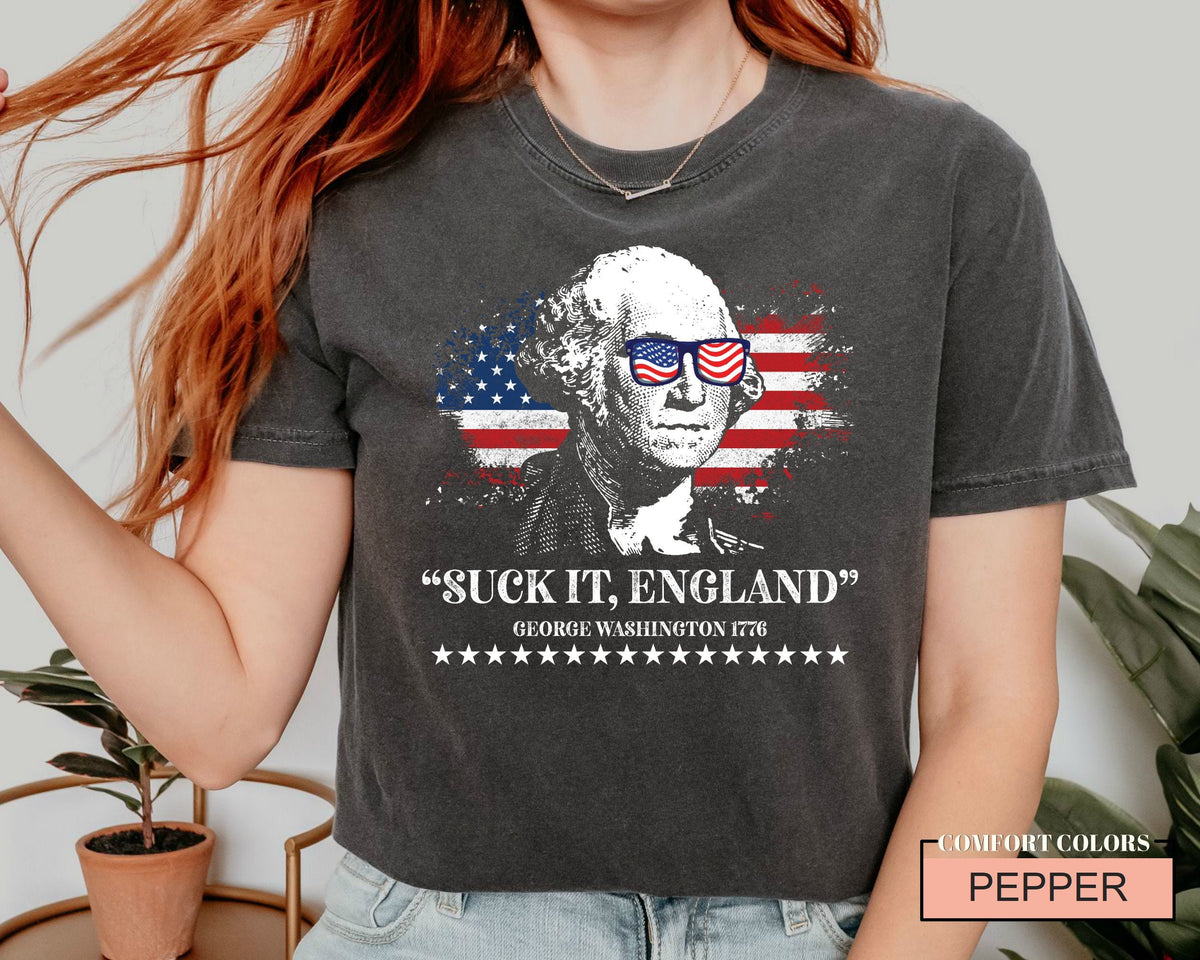 Funny 4th of July Shirt - Suck It England George Washington 1776