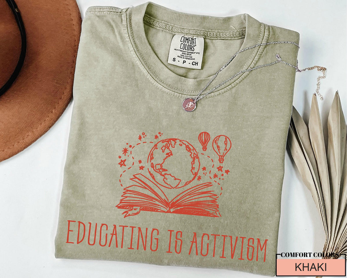 Educating is Activism Shirt, Liberal Teacher Gift, Equality Tee