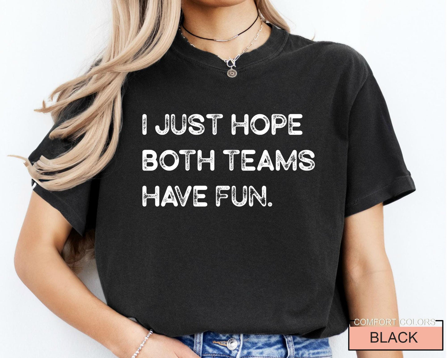 Funny Football Shirt, I Just Hope Both Teams Have Fun, Sarcastic Sports Tee