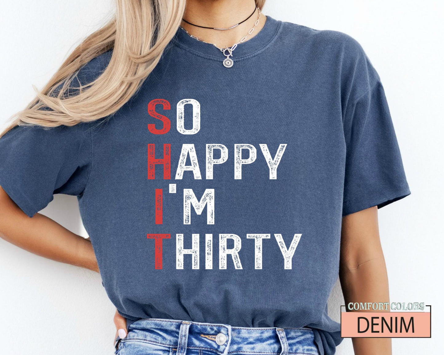 Sarcastic 30th Birthday Shirt: So Happy I'm Thirty Humor Tee