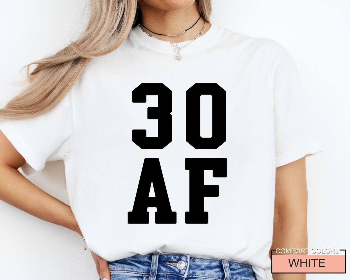 30 AF Funny 30th Birthday T-Shirt - Womens 30 Year Old Tee