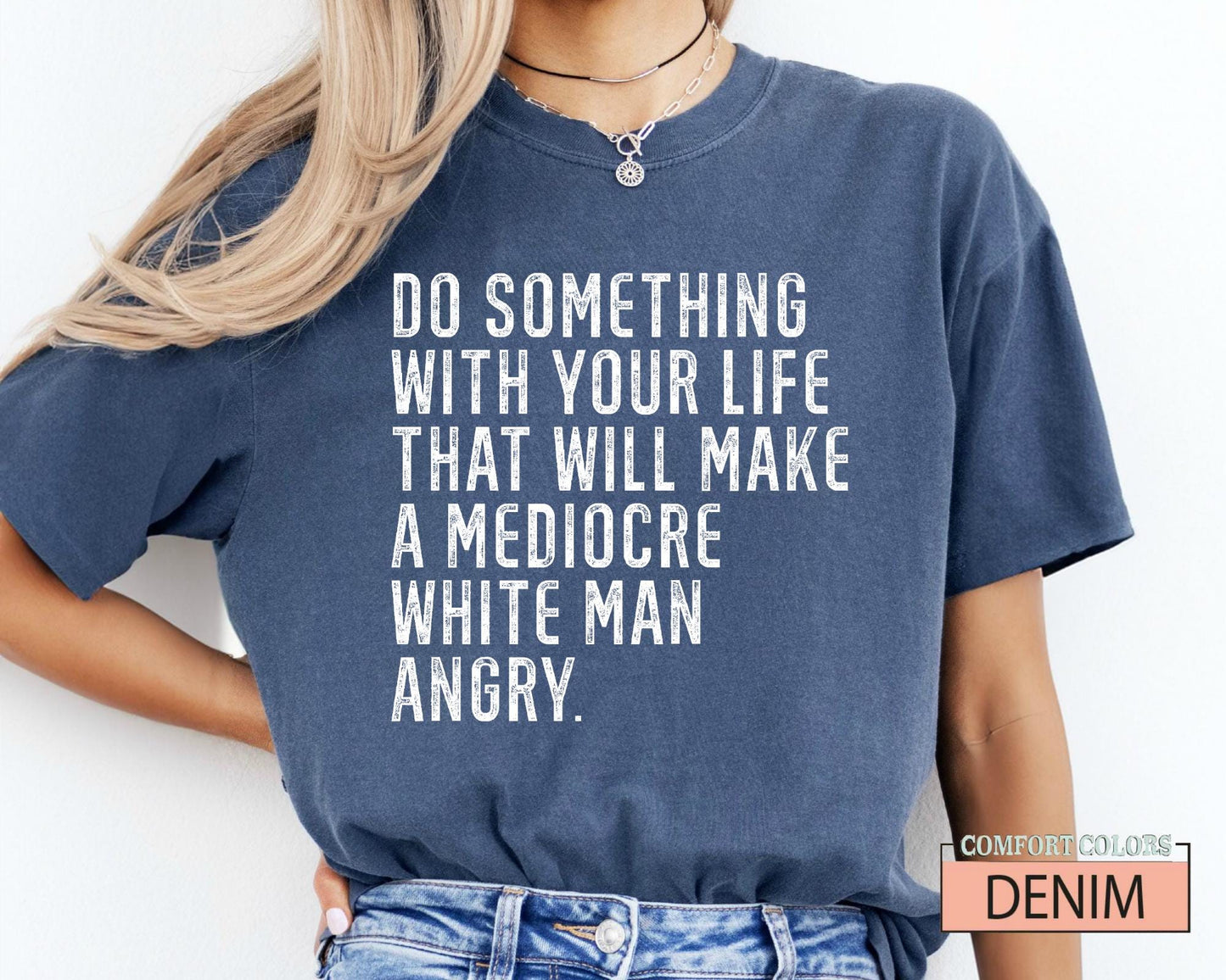 Mediocre White Man Angry T-Shirt: Empowering Slogan Tee