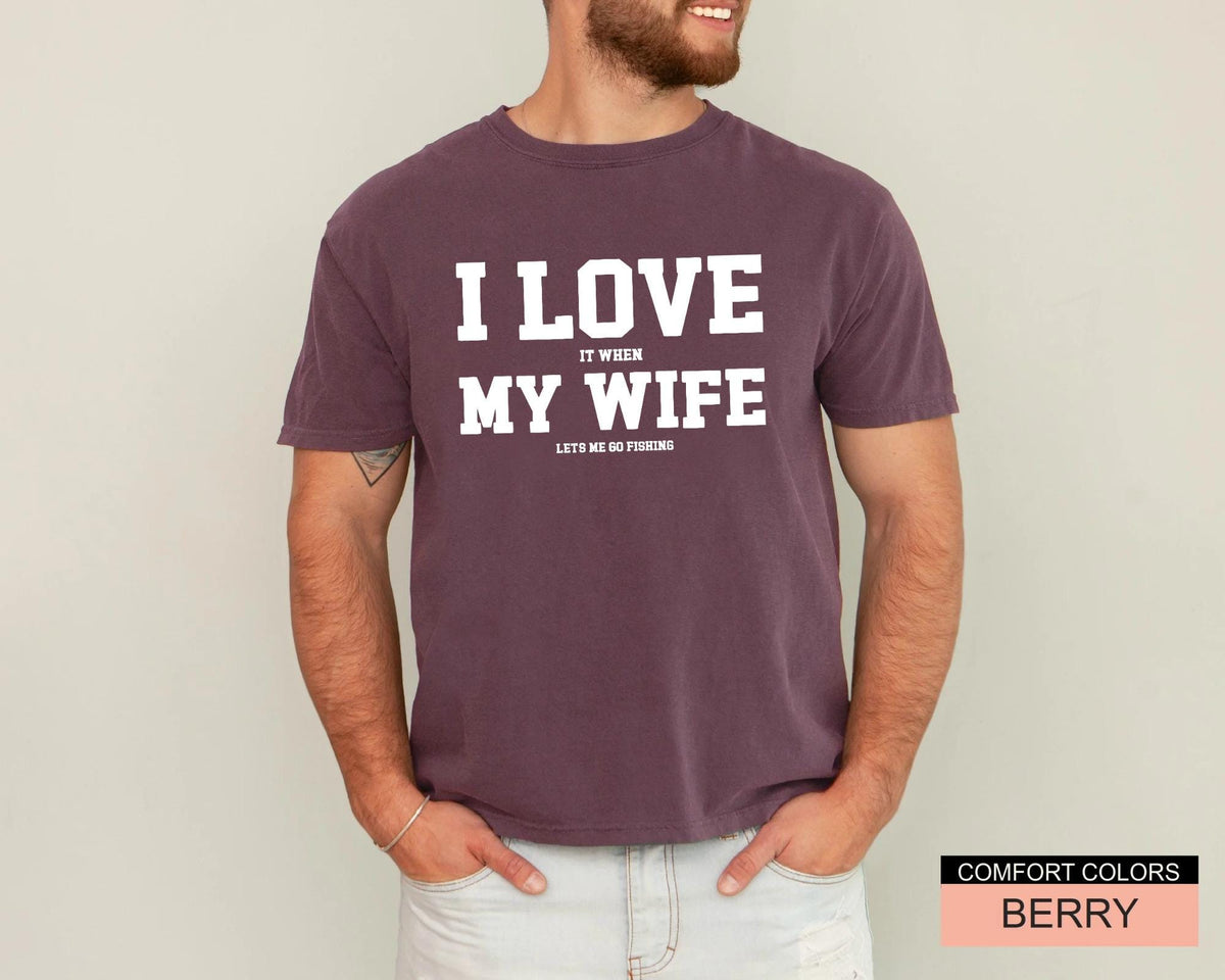 Funny Fishing Shirt for Men, I Love It When My Wife Lets Me Go Fishing, Gift from Wife to Angler, Fisherman Husband Gift for Father's Day