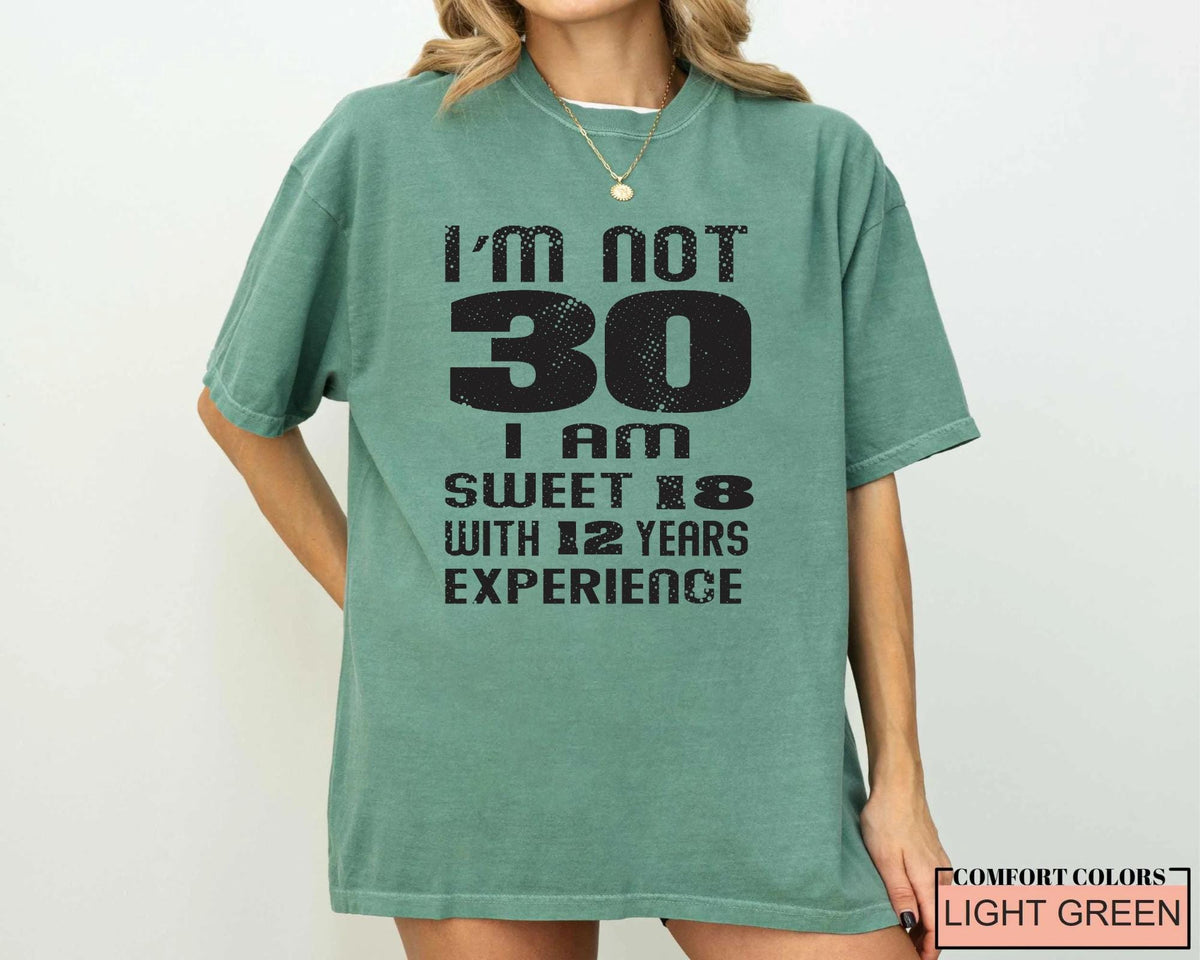 Funny Wife Birthday Shirt, I am Not 30 I Am Sweet 18 With 12 Years Experience