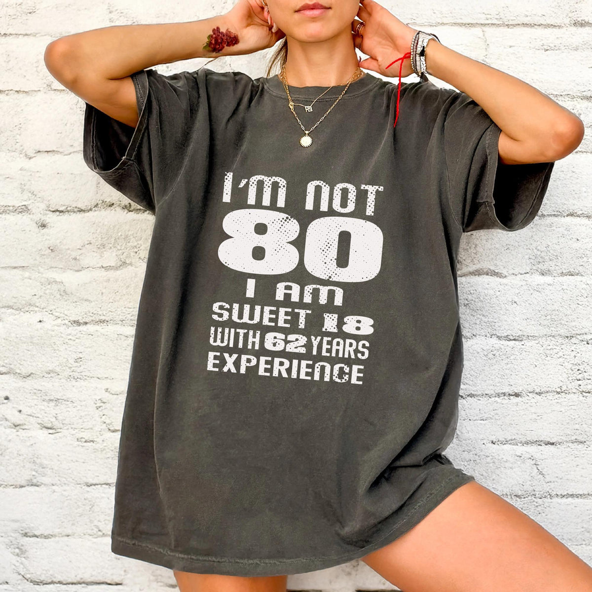 Funny Grandma Birthday Shirt, I am Not 80 I Am Sweet 18 With 62 Years Experience