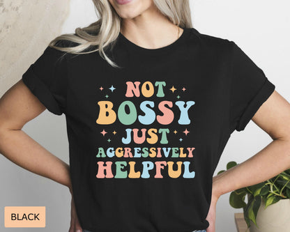 Mom Life Shirt Not Bossy Aggressively Helpful Shirt Funny Mom Shirt New Mom Shirt Gift for Bossy Friend