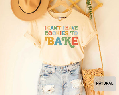 Pastry Chef Shirt I Can't I Have Cookies to Bake Shirt Cake Baker Shirt Baking Lover Shirt