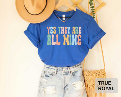 Yes They're All Mine Shirt Cute Mom Shirt Funny Mothers Day Shirt Gift for Mama Mom Life Shirt