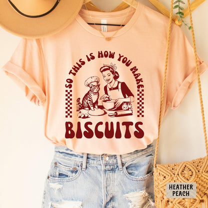 Vintage Baking Shirt So This Is How You Make Biscuits Shirt Funny Cat Lover Shirt Biscuits Shirt Baker Mom Shirt