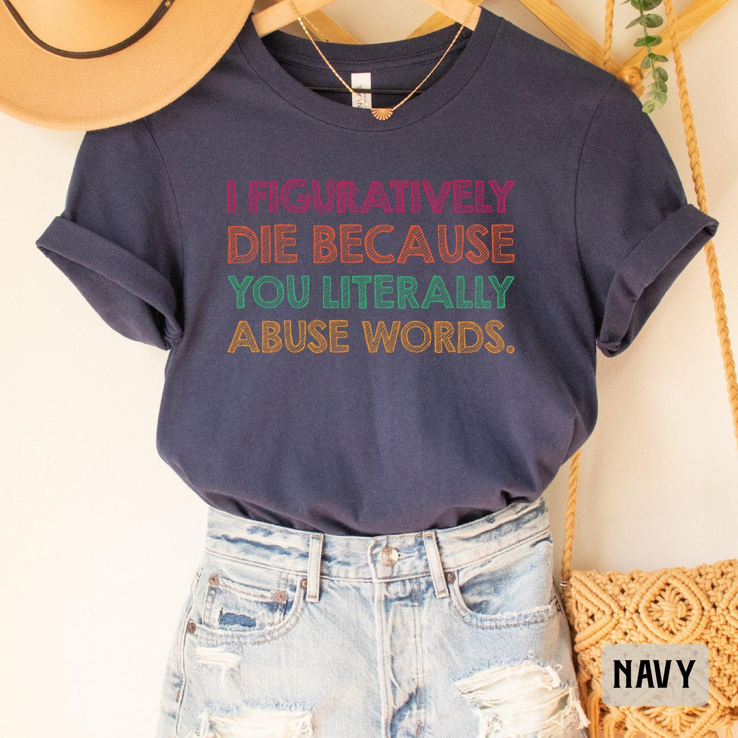 Funny Grammar Shirt I Figuratively Die Because You Literally Abuse Words Shirt English Teacher Gift Punctuation Shirt