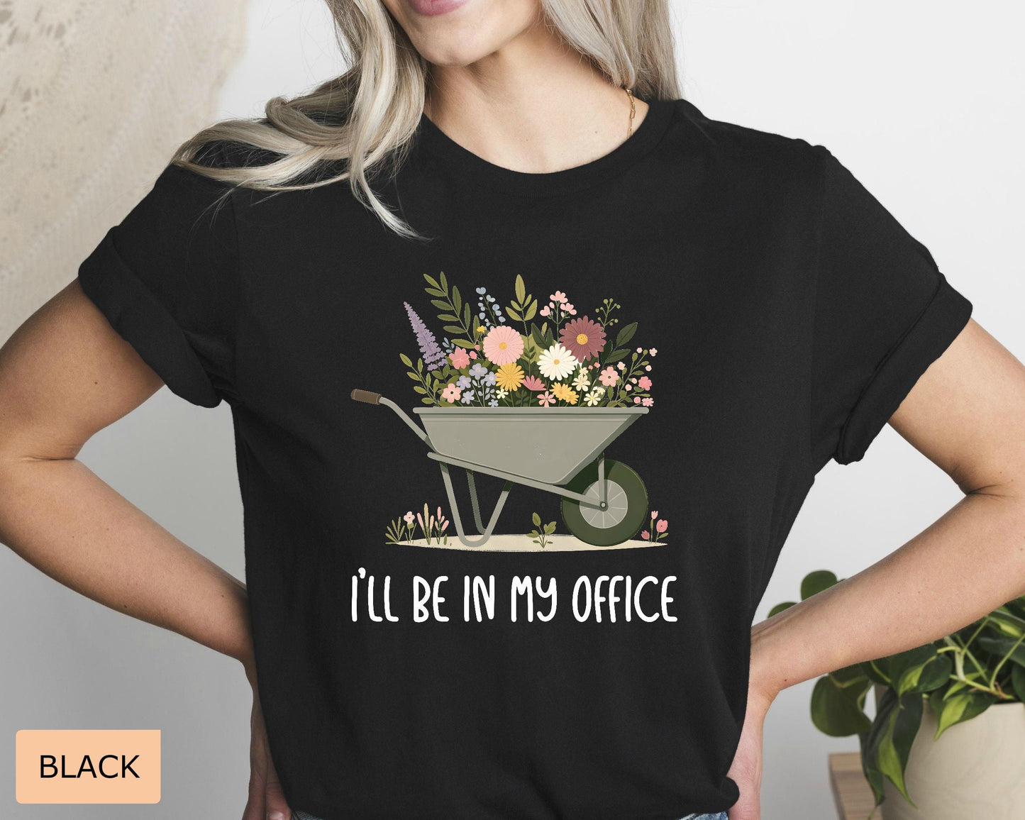 Funny Gardener Shirt I'll Be In My Office Shirt Plant Mom Shirt Gardening Shirt Plant Lover Shirt