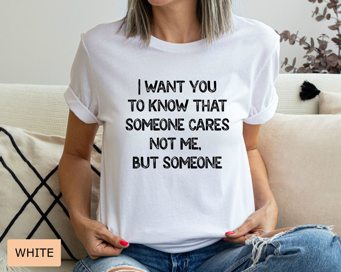 Funny Mom Shirt I Want You To Know That Someone Cares Not Me But Someone Shirt Sarcastic Women's Shirt Sublimation Shirt