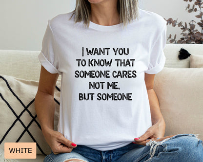 Funny Mom Shirt I Want You To Know That Someone Cares Not Me But Someone Shirt Sarcastic Women's Shirt Sublimation Shirt