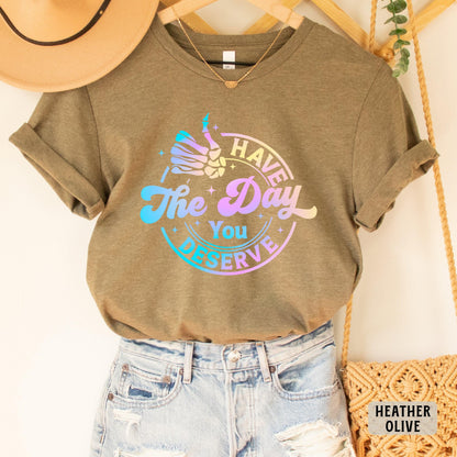 Motivational Skeleton Shirt Have The Day You Deserve Shirt Kindness Shirt Inspirational Shirt Positive Vibes Shirt