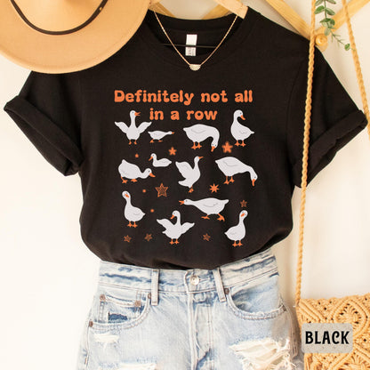 Funny Duck Meme Shirt Definitely Not All In A Row Shirt Mental Health Shirt Animal Lover Gift Goose Shirt