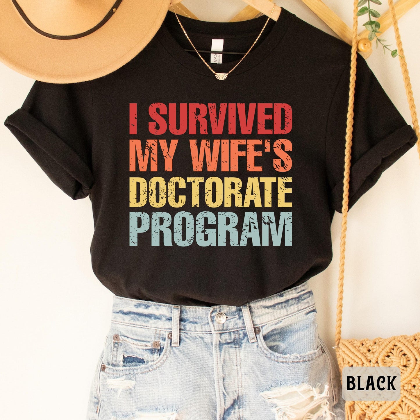 Funny PHD Graduation Shirt I Survived My Wife's Doctorate Program Shirt PHD Dissertation Shirt Sarcastic Gift For PHD Husband