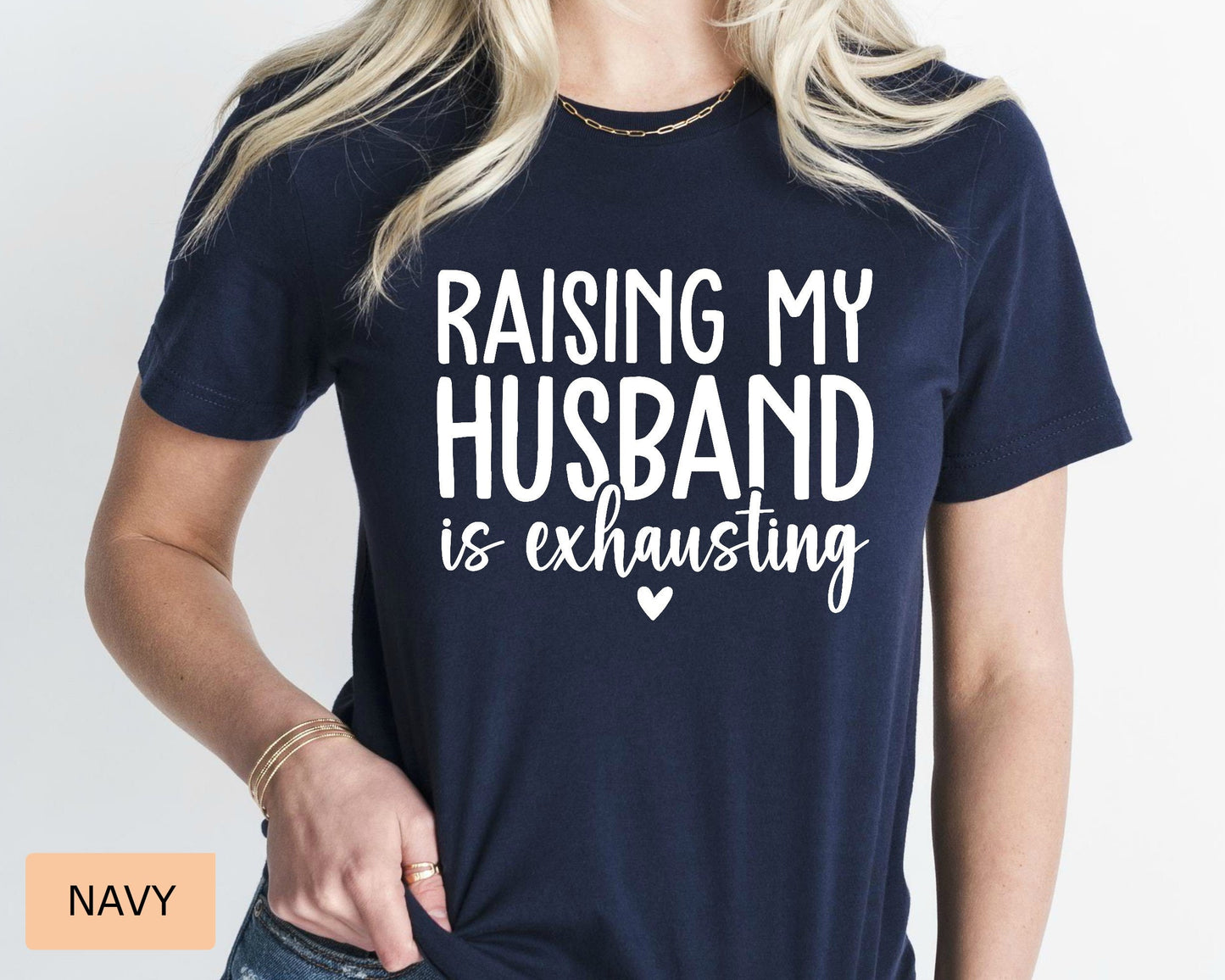 Funny Mom Shirt Raising My Husband is Exhausting Shirt Just Married Shirt Honeymoon Shirt Sarcastic Wife Shirt