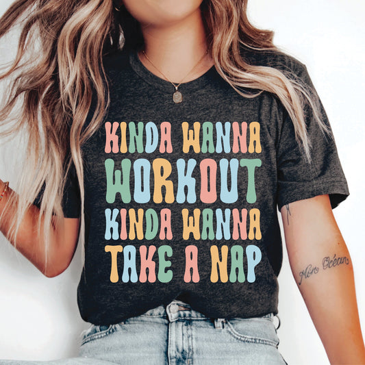 Funny Workout Shirt Kinda Wanna Workout Kinda Wanna Take A Nap Shirt Women Crossfit Shirt Gym Lover T-Shirt Humorous Exercise Shirt