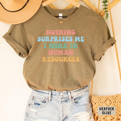 Funny Human Resources Shirt Nothing Surprises Me I Work In Human Resources Shirt Office Sayings Shirt Gift for HR