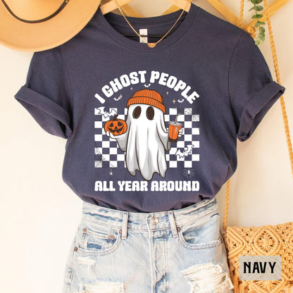 Funny Halloween Shirt I Ghost People All Year Around Shirt Halloween Party Shirt Spooky Vibes Shirt