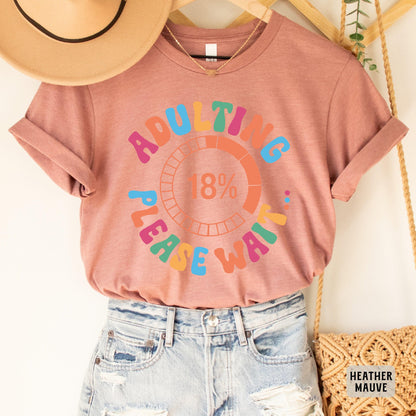 Funny Teenager Birthday Shirt Adulting Please Wait Shirt Sarcastic Adult Shirt Birthday Party Shirt