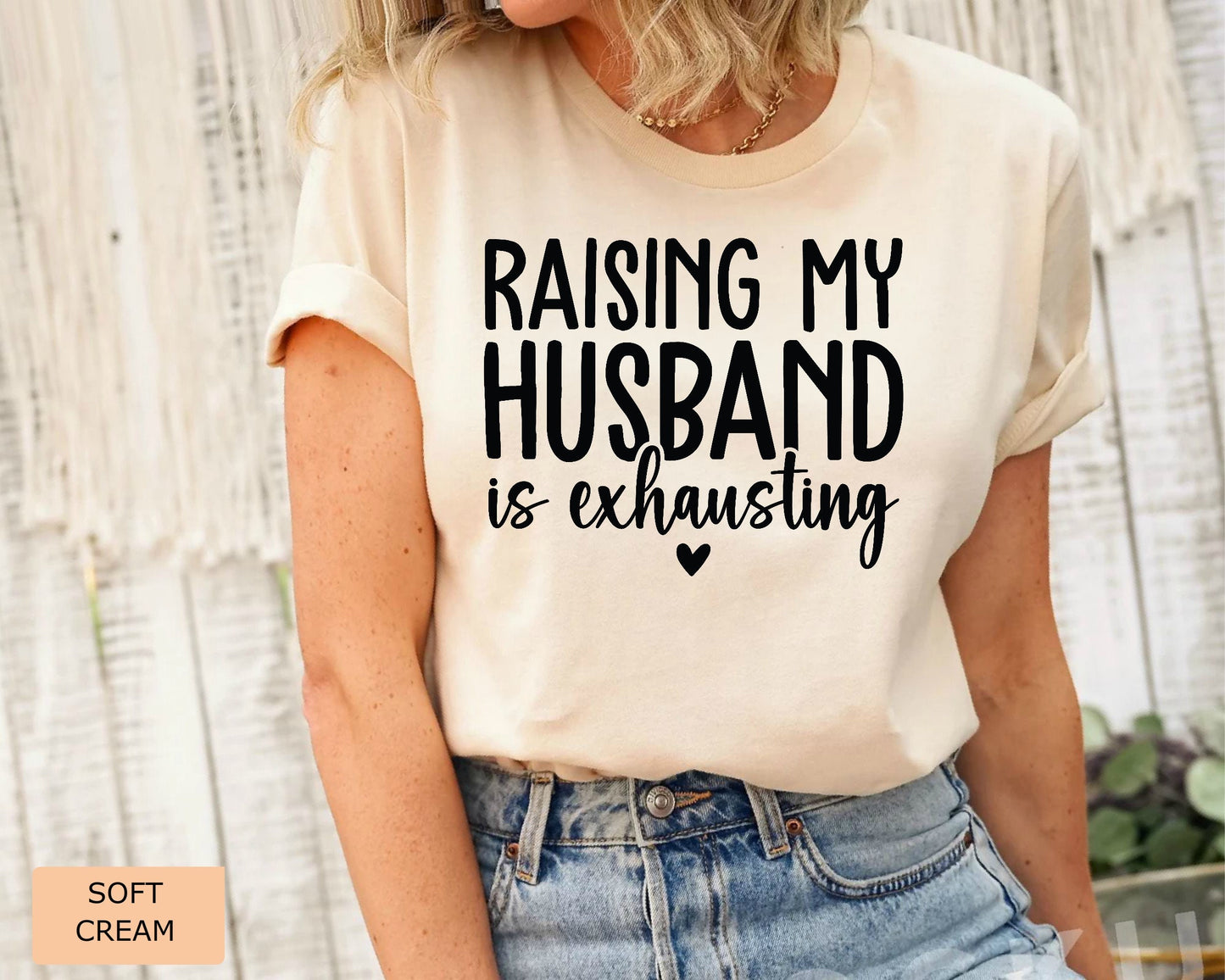 Funny Mom Shirt Raising My Husband is Exhausting Shirt Just Married Shirt Honeymoon Shirt Sarcastic Wife Shirt