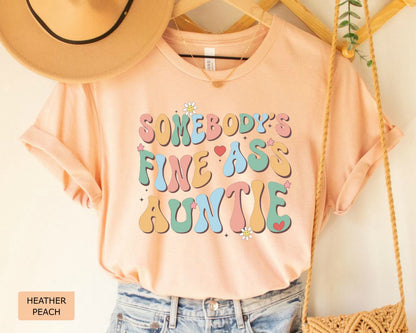 New Aunt Shirt Somebody's Fine Ass Auntie Shirt Humorous Aunt Shirt Funny Gift for Auntie