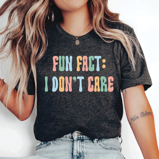 Sarcastic Shirt Fun Fact: I Don't Care Shirt Funny Quotes Shirt Insprational Shirt Shirt With Saying for Women