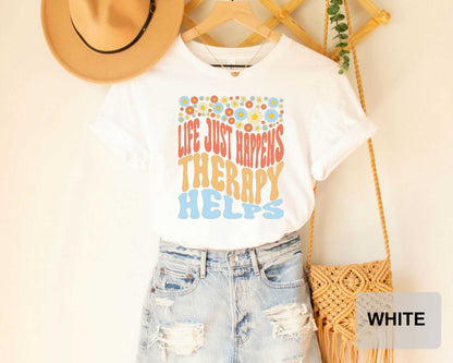 Therapist Shirt Life Just Happens and Therapy Helps Shirt Psychologist Shirt Mental Health Shirt Counselor Shirt