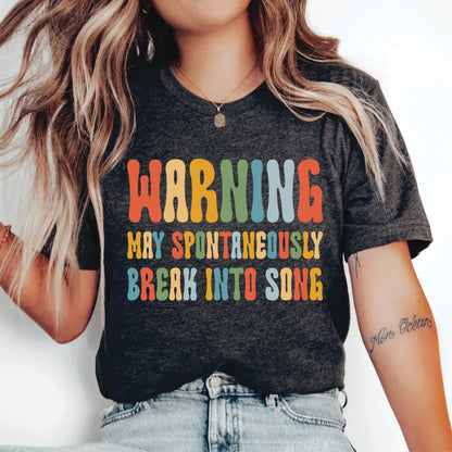 Funny Music Lover Shirt Warning May Spontaneously Break Into Song Shirt Music Teacher Gift Singer Shirt Karaoke Night Shirt