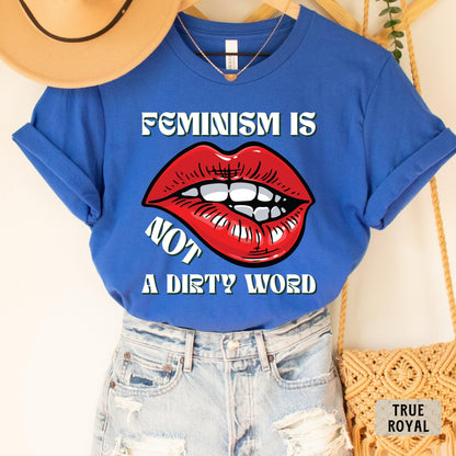 Feminism Is Not A Dirty Word Shirt Equal Rights Shirt Feminist Gift My Body My Choice Shirt Equality Shirt