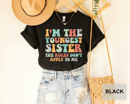 I'm The Youngest Sister Rules Don't Apply To Me Shirt Siblings Shirt Matching Family Shirt Youngest Sis Shirt