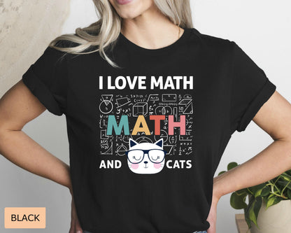 Math Lover Shirt I Love Math and Cats Shirt Funny Math Teacher Shirt Cat Mom Shirt Mathematics Shirt