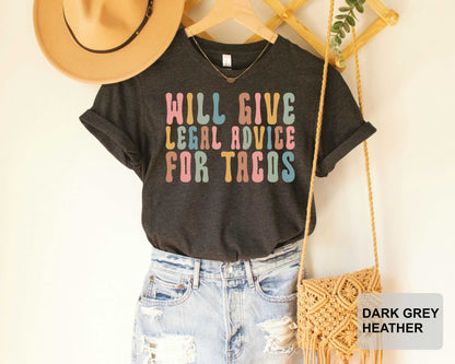 Will Give Legal Advice For Tacos Shirt Lawyer Shirt Law School Gift Law Student Gift Future Lawyer Law School Shirt