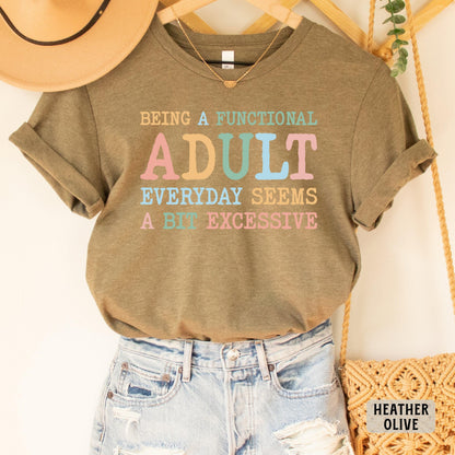 Day Drinking Shirt Being A Functional Adult Everyday Seems A Bit Excessive Shirt Funny Quotes Shirt Adult Humor Shirt