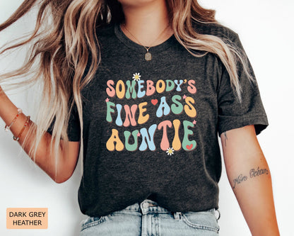 New Aunt Shirt Somebody's Fine Ass Auntie Shirt Humorous Aunt Shirt Funny Gift for Auntie