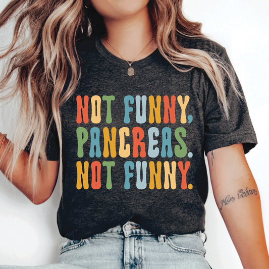 Funny Pancreas Shirt Not Funny Pancreas Not Funny Shirt Diabetes Fighter Shirt Diabetic Gift Diabetes Awareness Shirt