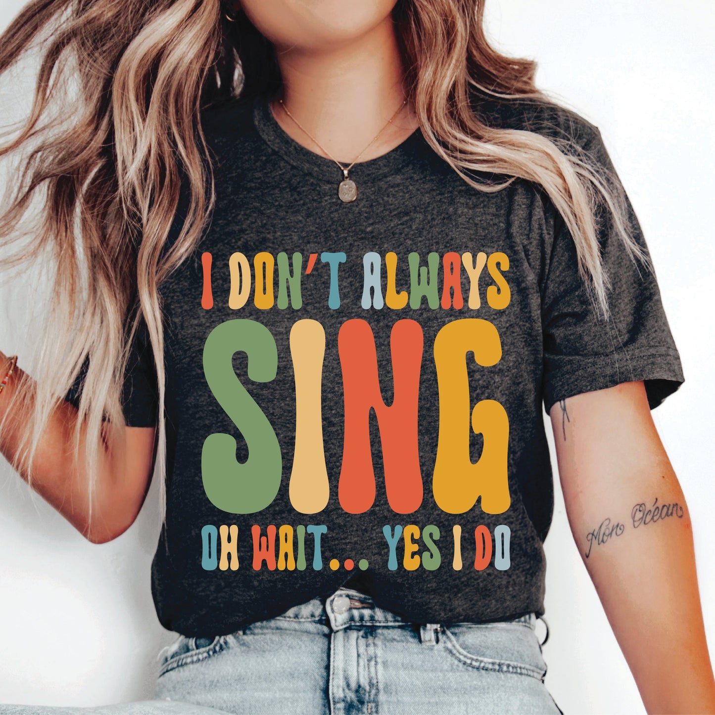 Singer Shirt I Don't Always Sing Oh Wait Yes I Do Shirt Karaoke Fan Shirt Music Lover Gift Music Teacher Shirt