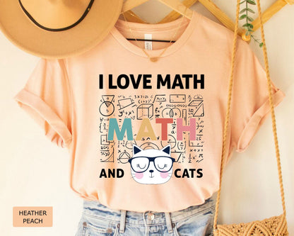 Math Lover Shirt I Love Math and Cats Shirt Funny Math Teacher Shirt Cat Mom Shirt Mathematics Shirt
