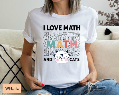 Math Lover Shirt I Love Math and Cats Shirt Funny Math Teacher Shirt Cat Mom Shirt Mathematics Shirt