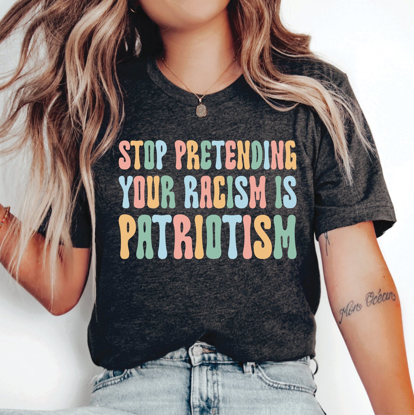 Anti Racism Shirt Stop Pretending Your Racism Is Patriotism Shirt Protest Shirt Human Rights Shirt Political Shirt