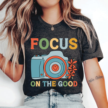 Focus on the Good Shirt Floral Camera Shirt Positive Quotes Shirt  Gift For Photographer Motivational Saying Shirt