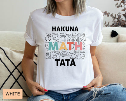 Funny Math Lover Shirt Hakuna Math Tata Shirt Mathematician Shirt Math Teacher Christmas Gift